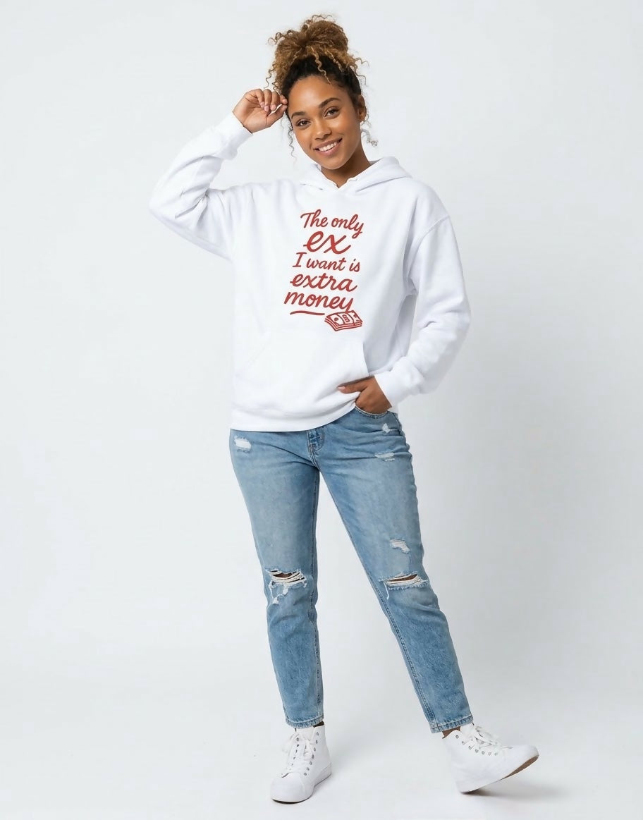 "The Only EX I Want Is Extra Money" Graphic Pullover Hoodie