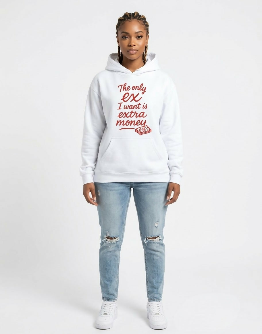 "The Only EX I Want Is Extra Money" Graphic Pullover Hoodie