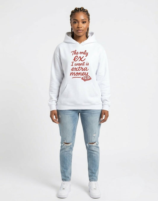 "The Only EX I Want Is Extra Money" Graphic Pullover Hoodie