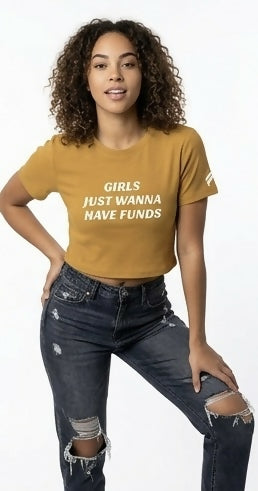 Girls Just Wanna Have Funds Crop Tee
